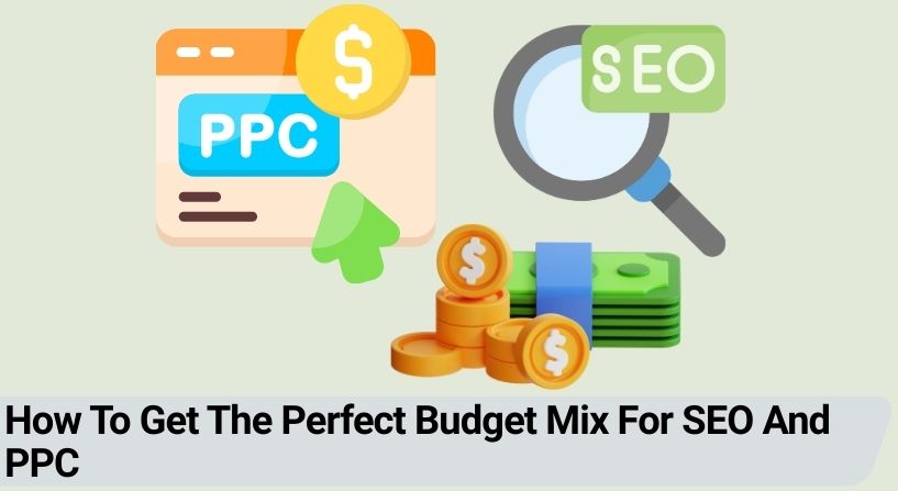 The Perfect Budget Mix for SEO and PPC
